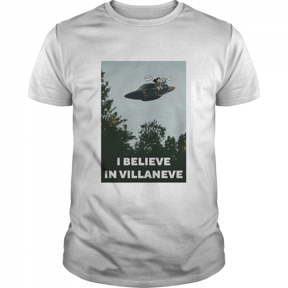 I believe in Villaneve shirt