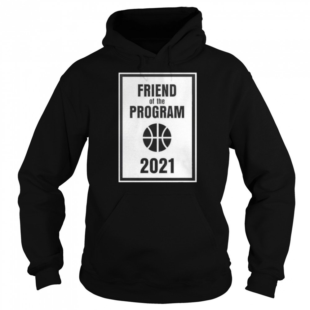 Caleb Love Friend Of The Program 2021 shirt Unisex Hoodie