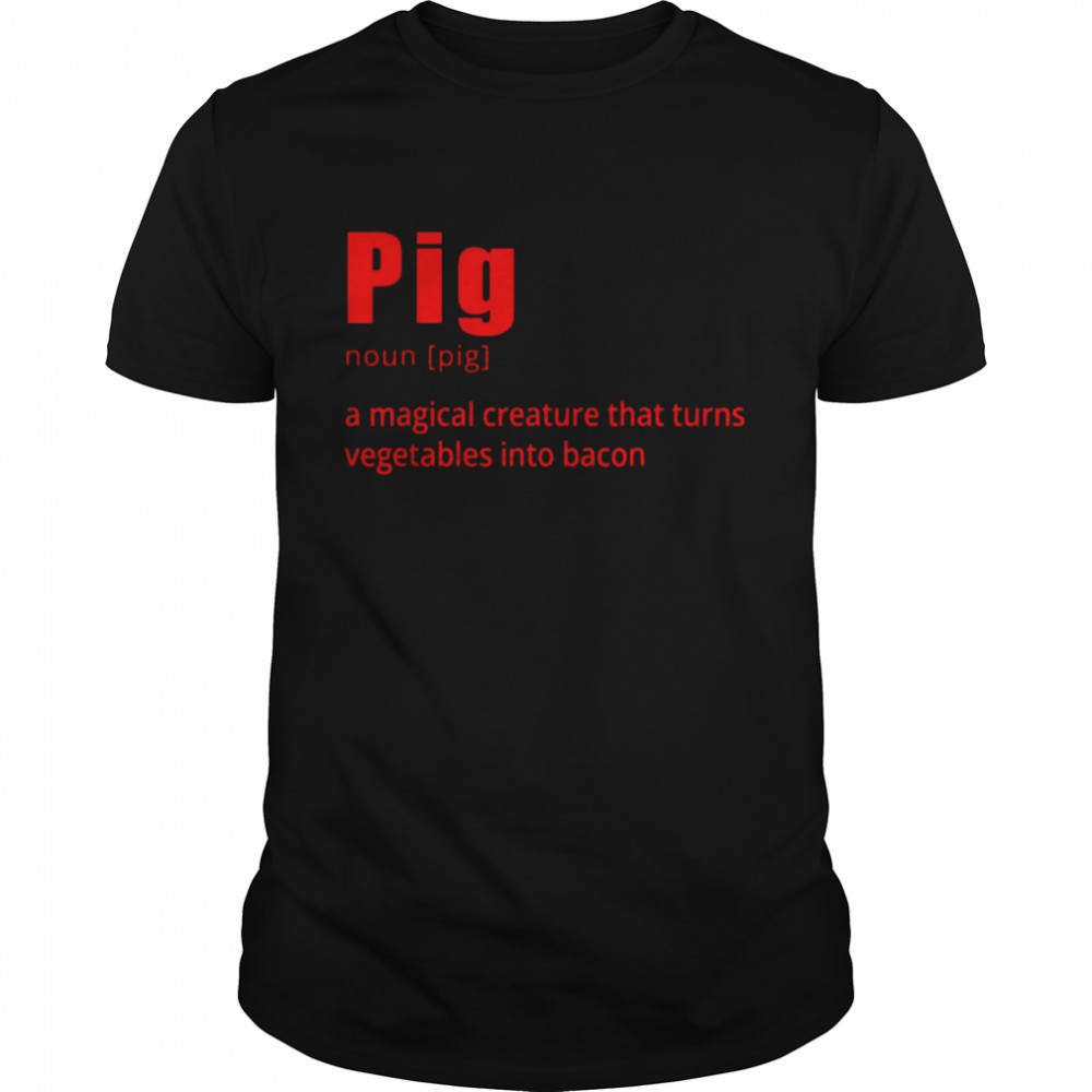 Funny Pig Bacon Cool Pig Definition Gag Shirt