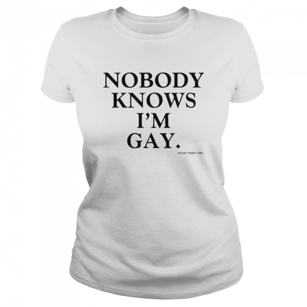 Nobody knows Im gay shirt Classic Women's T-shirt