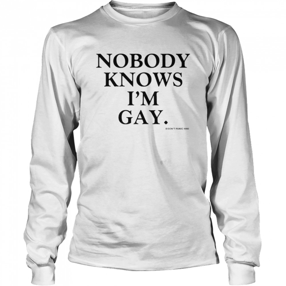 Nobody knows Im gay shirt Long Sleeved T-shirt