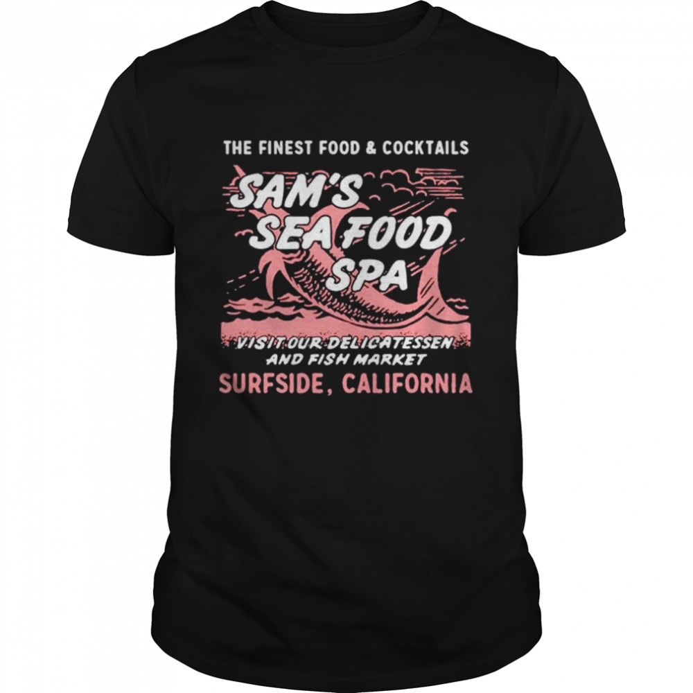 Sam’s Sea Food Spa The Finest Food and Cocktails shirt Classic Men's T-shirt