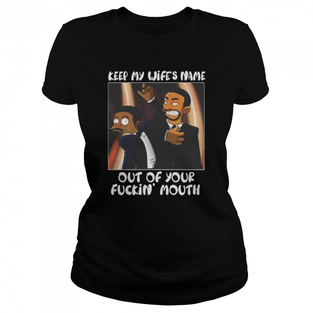 Will Smith Slaps Keep My Wife’s Name Out Of Your F Mouth MEME  Classic Women's T-shirt