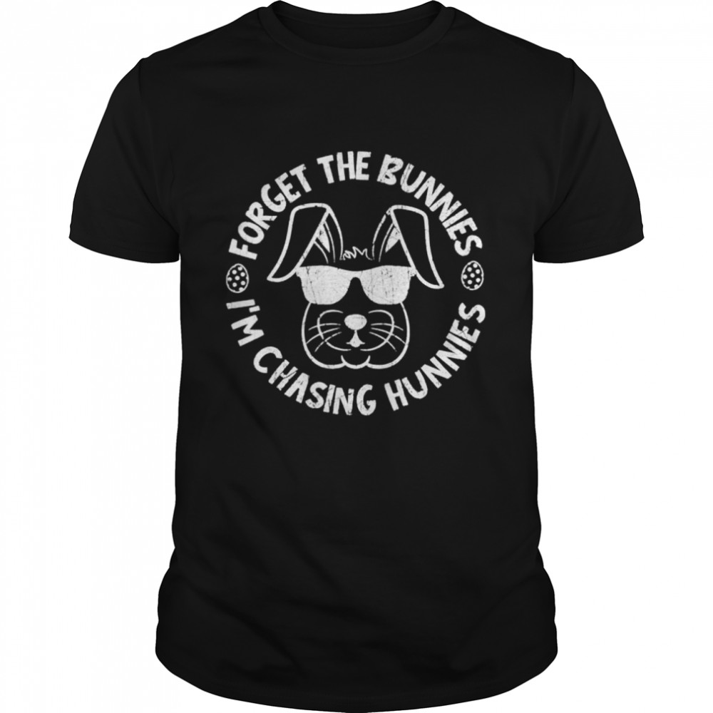 Forget The Bunnies I’m Chasing Hunnies Easter Bunny  Classic Men's T-shirt