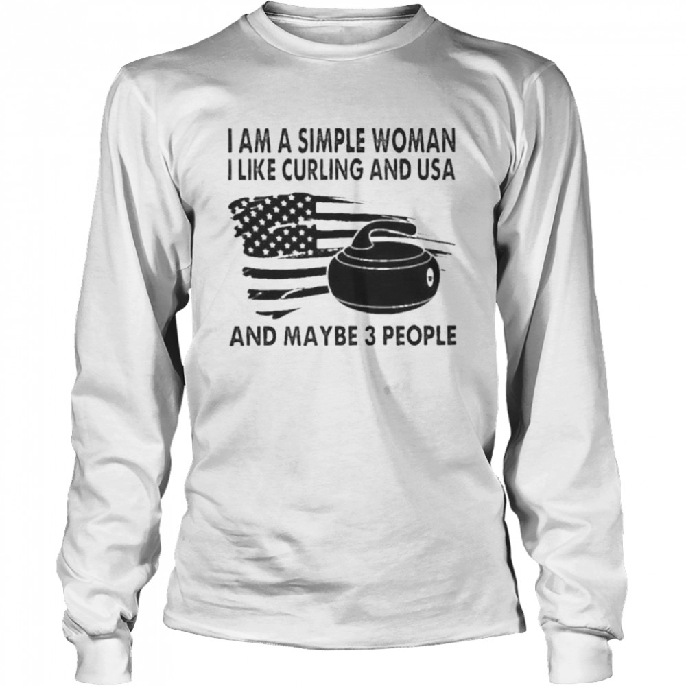 I am a simple woman I like curling and usa and maybe 3 people american flag shirt Long Sleeved T-shirt