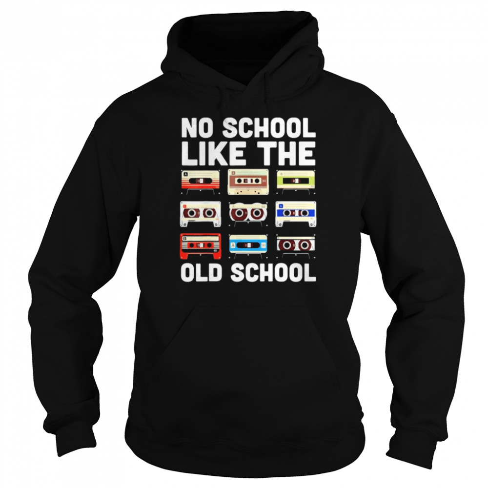 No School Like The Old School Cassette Mixtape shirt Unisex Hoodie
