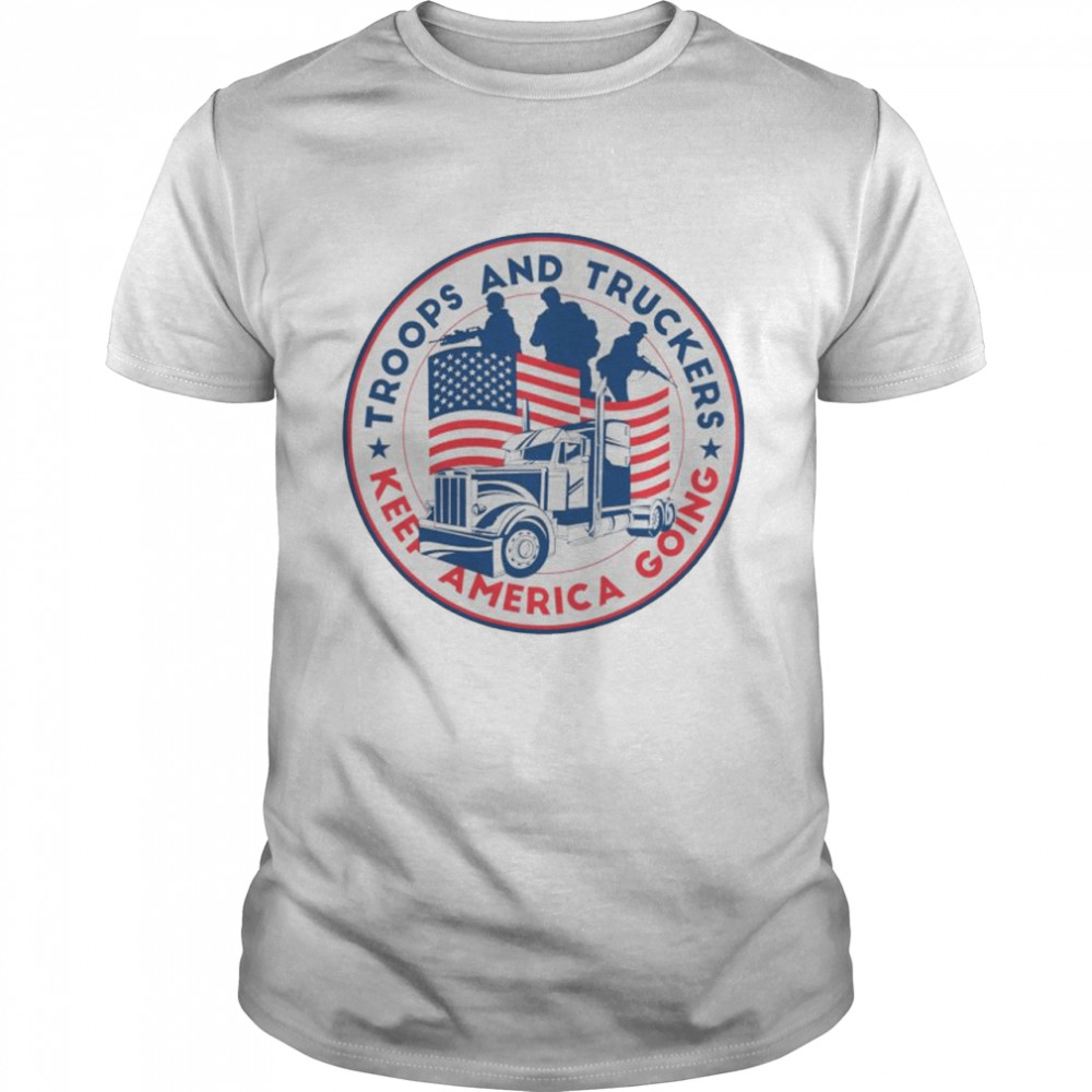 Troops and truckers keep America going T-shirt Classic Men's T-shirt