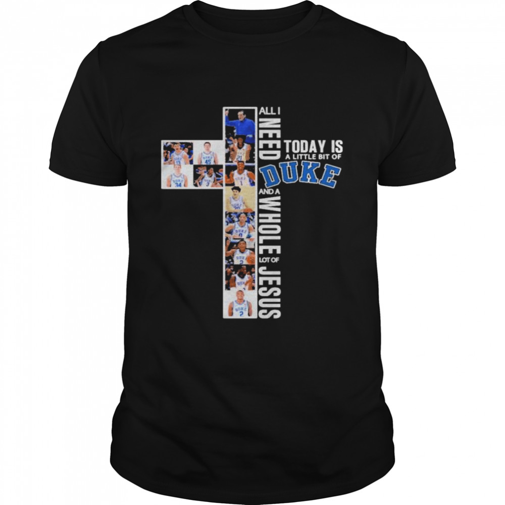 All I need today is a little bit of Duke and a whole lot of Jesus shirt Classic Men's T-shirt