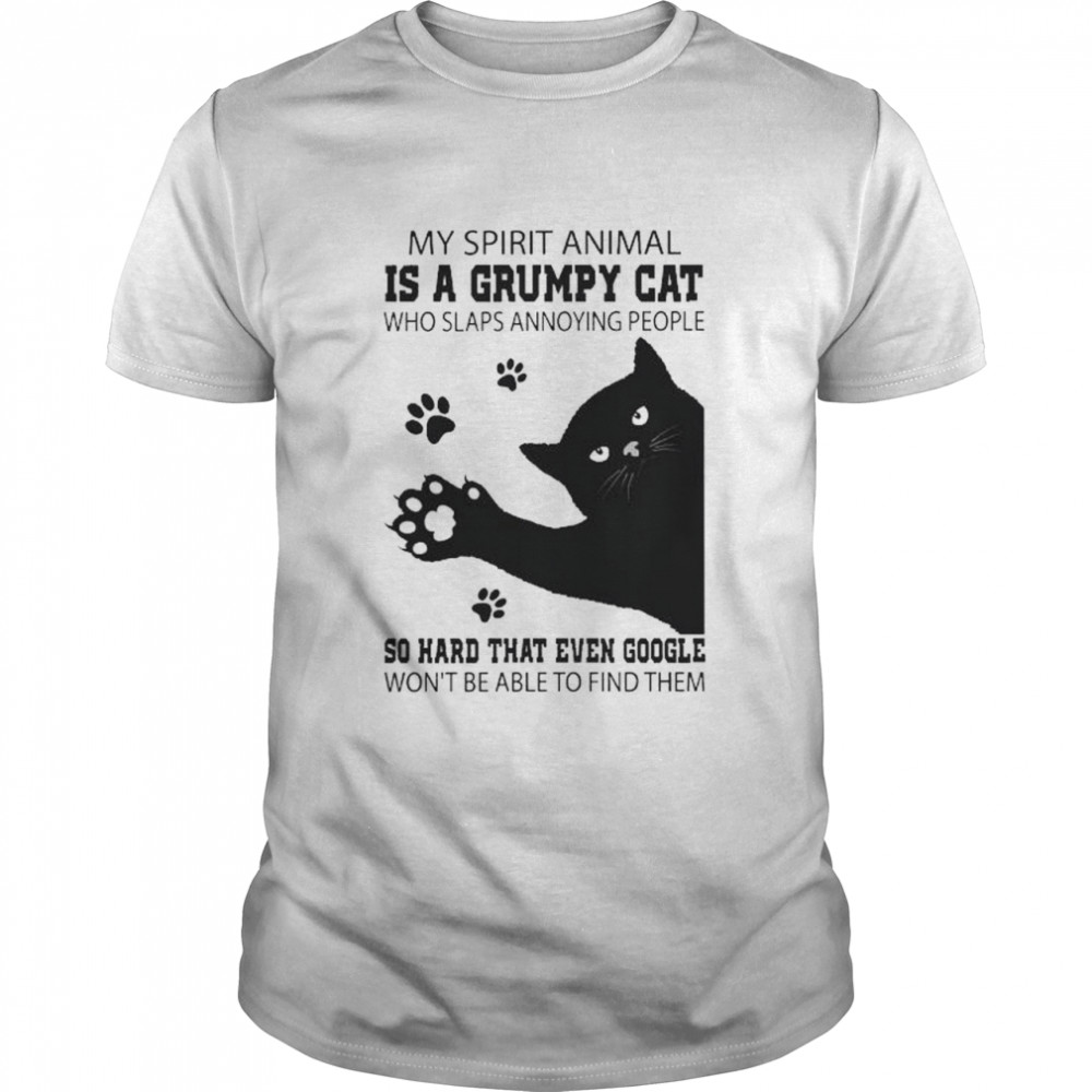Black cat my spirit animal is a grumpy cat who slaps annoying people shirt