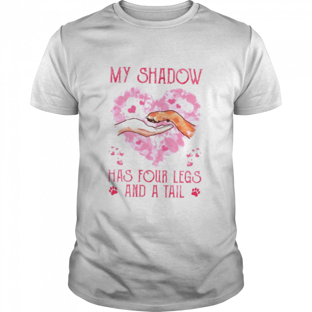 My shadow has four legs and a tail dog shirt