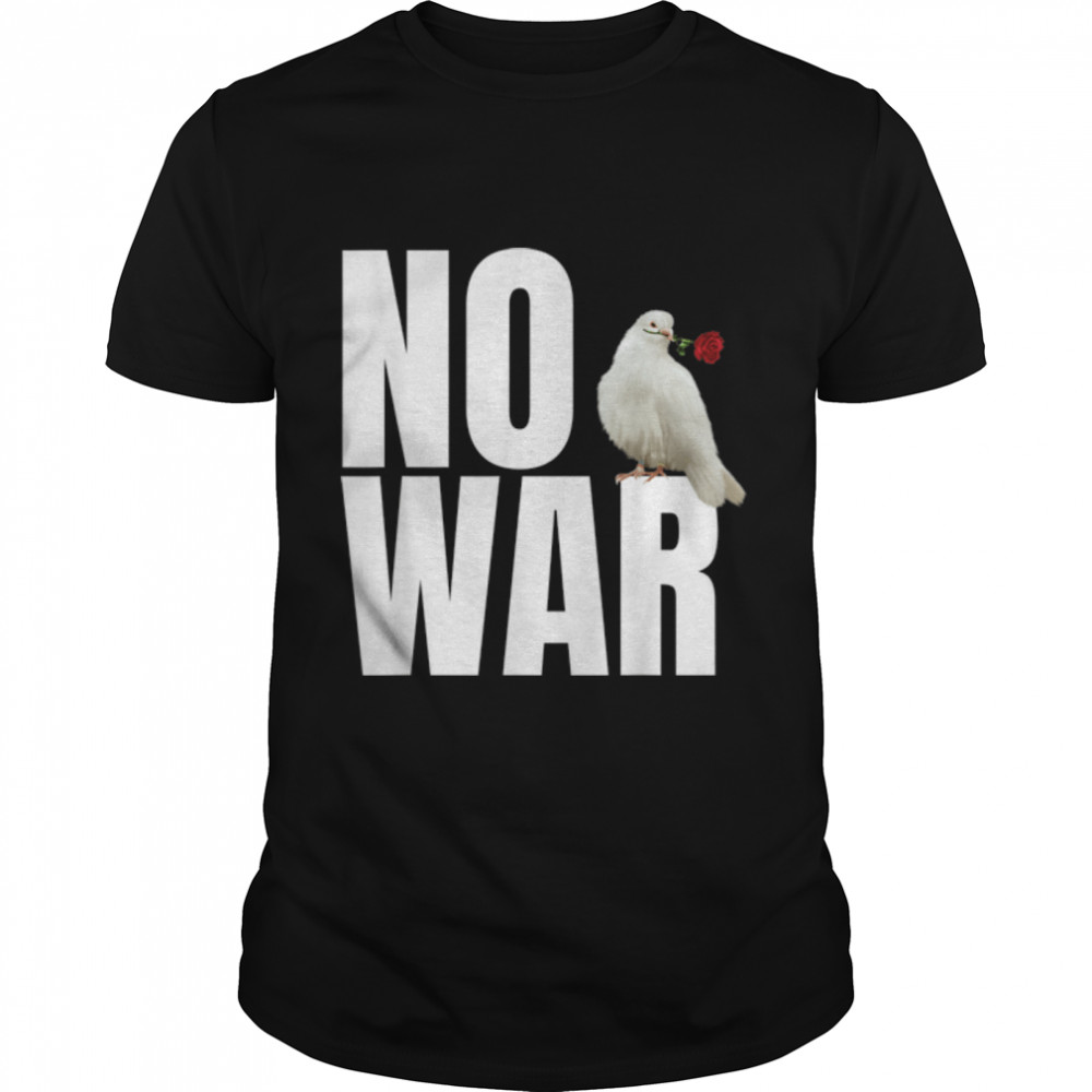 No War  Peace No War  No War The Dove of Peace T- B09WZGV2VR Classic Men's T-shirt