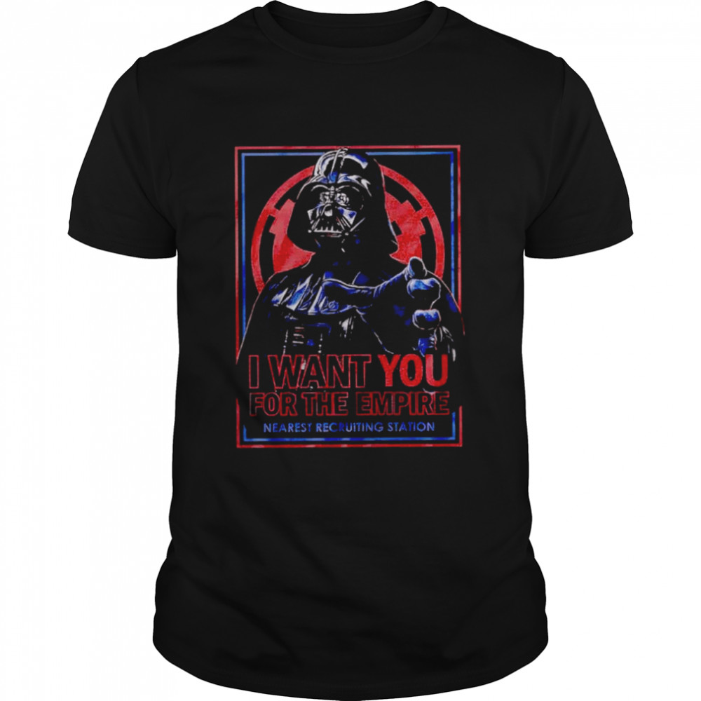Darth Vader I want you for the Empire Star Wars shirt