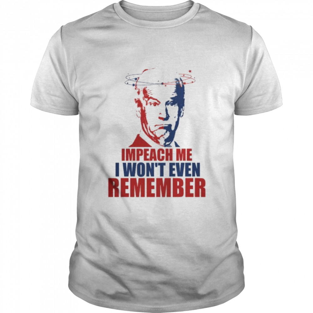 Joe Biden Impeach me I won’t even remember shirt Classic Men's T-shirt