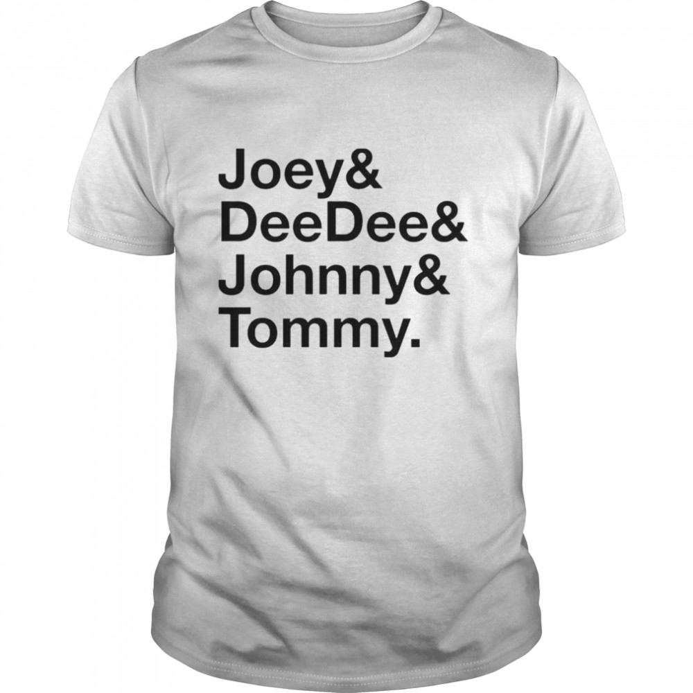 Joey and Dee Dee and Johnny and Tommy shirt
