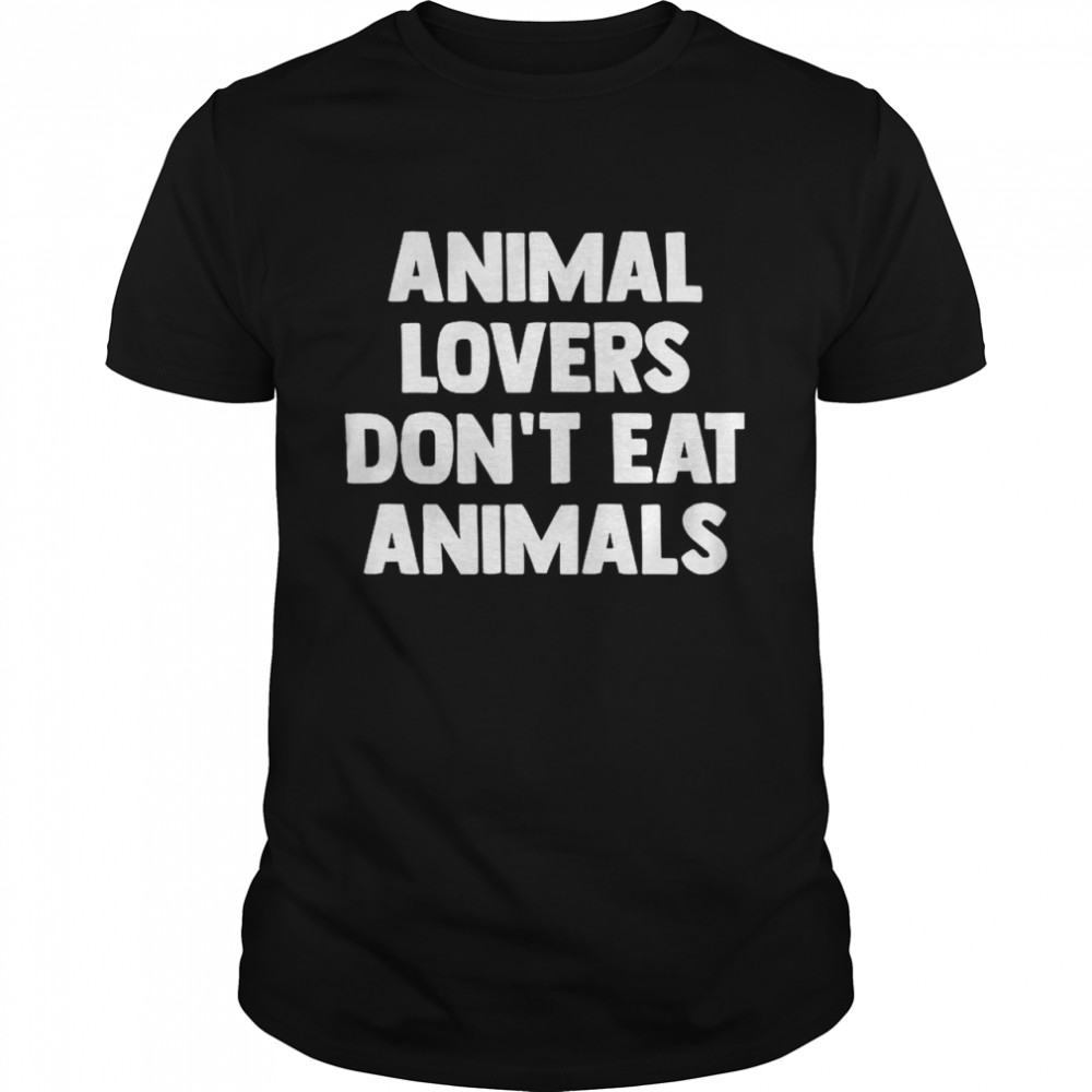 Animal Lovers Don’t Eat Animals T-Shirt