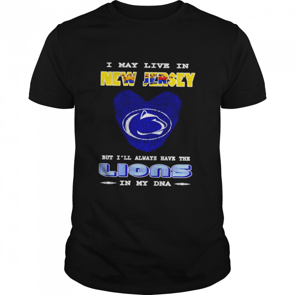 I may live in New Jersey but I’ll always have the Lions in my DNA shirt Classic Men's T-shirt