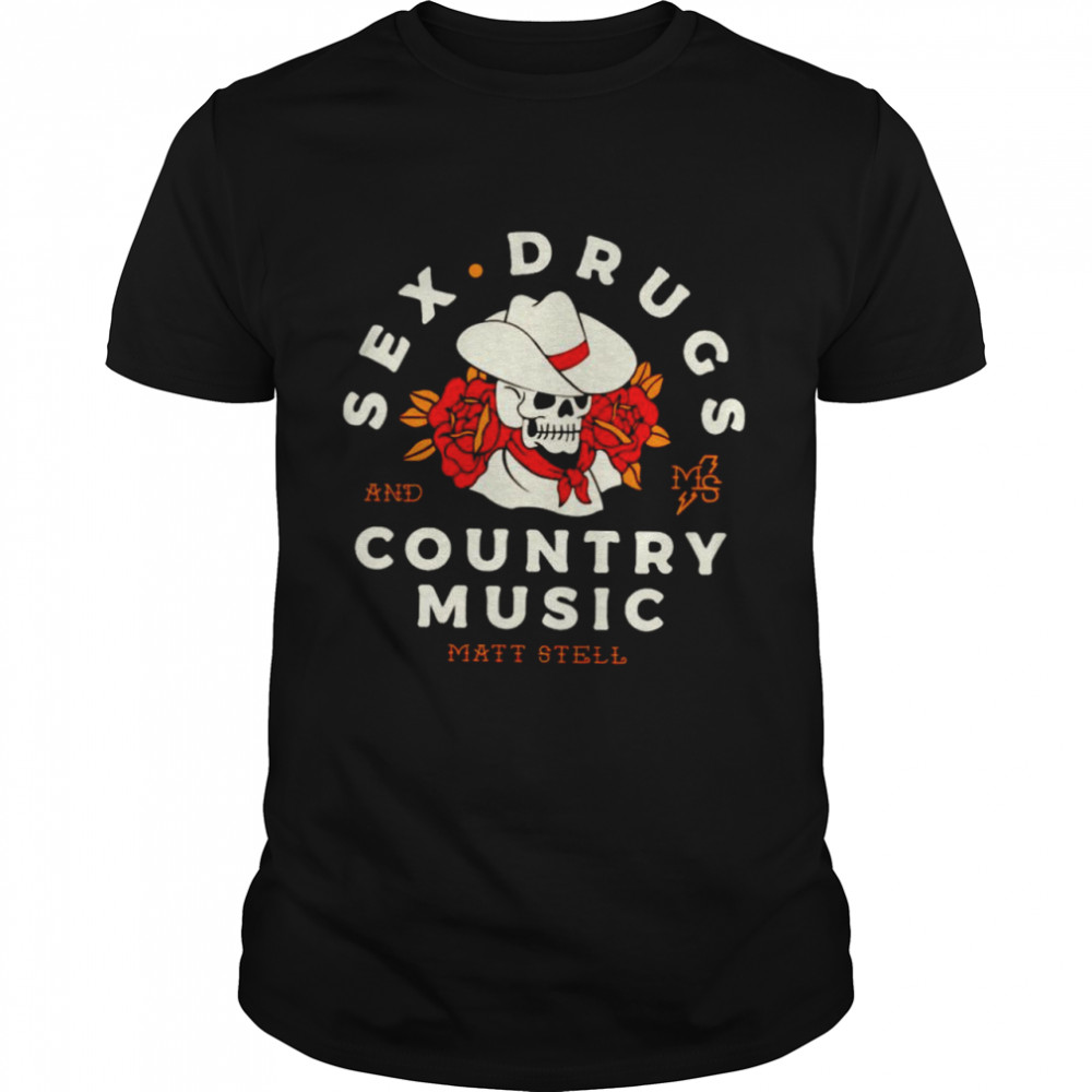 Matt Stell sex drugs and country music shirt