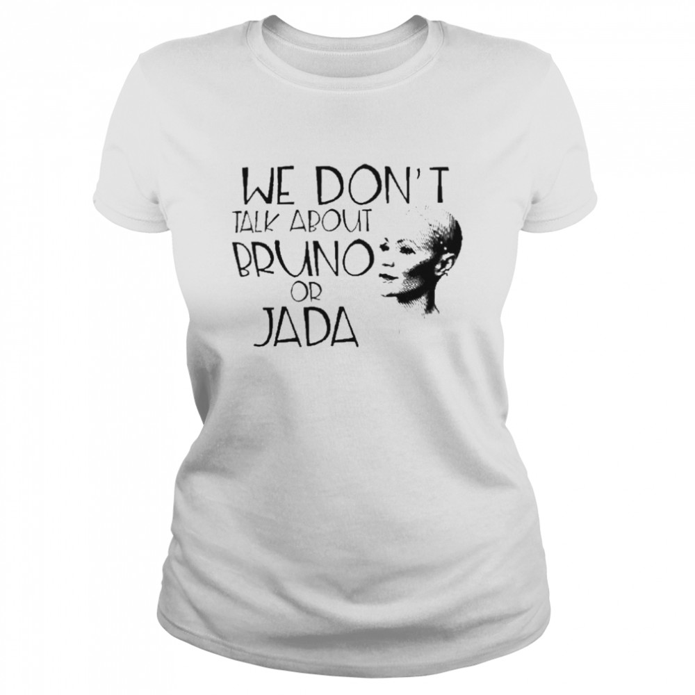 We Don’t Talk About Bruno Or Jada Will Smith  Classic Women's T-shirt