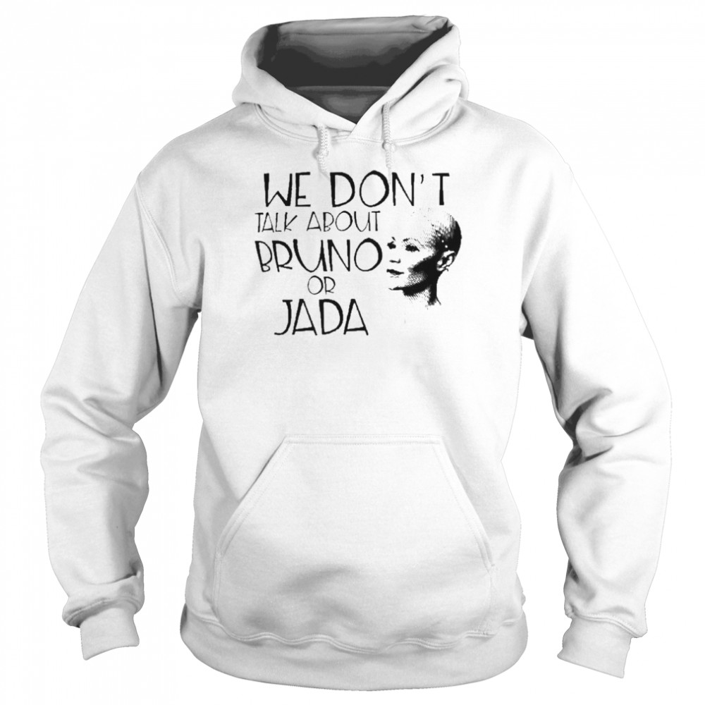 We Don’t Talk About Bruno Or Jada Will Smith  Unisex Hoodie