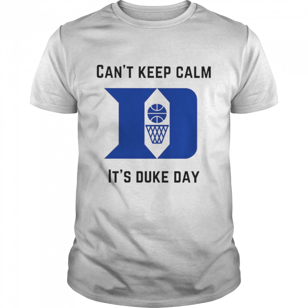 Cant keep calm its Duke day shirt Classic Men's T-shirt