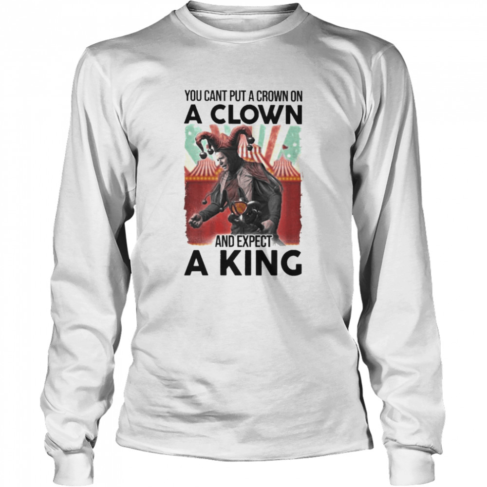 Joe Biden You Cant Put A Crown On A Clown And Expect A King Long Sleeved T-shirt