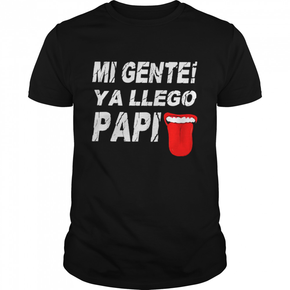Mi Gente Ya Llego Papi shirt Classic Men's T-shirt