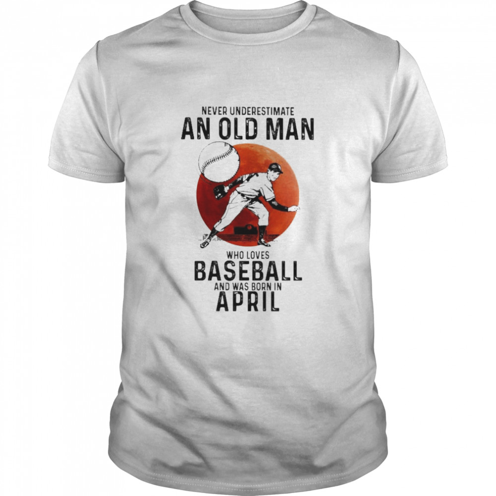 Never Underestimate An Old Lady Who Loves Baseball And Was Born In April Blood Moon  Classic Men's T-shirt