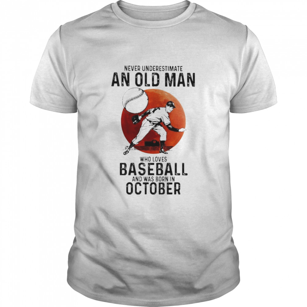 Never Underestimate An Old Lady Who Loves Baseball And Was Born In October Blood Moon Shirt