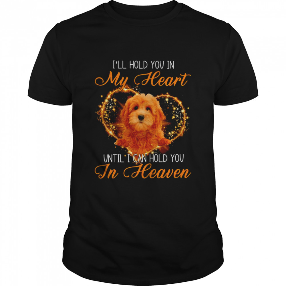 Red Goldendoodle Dog I’ll Hold You In My Heaven Until I Can Hold You In Heaven  Classic Men's T-shirt