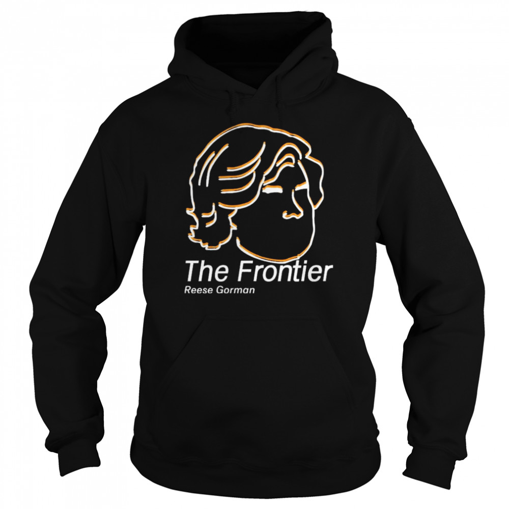 Dylan goforth the frontier reese gorman shirt Unisex Hoodie