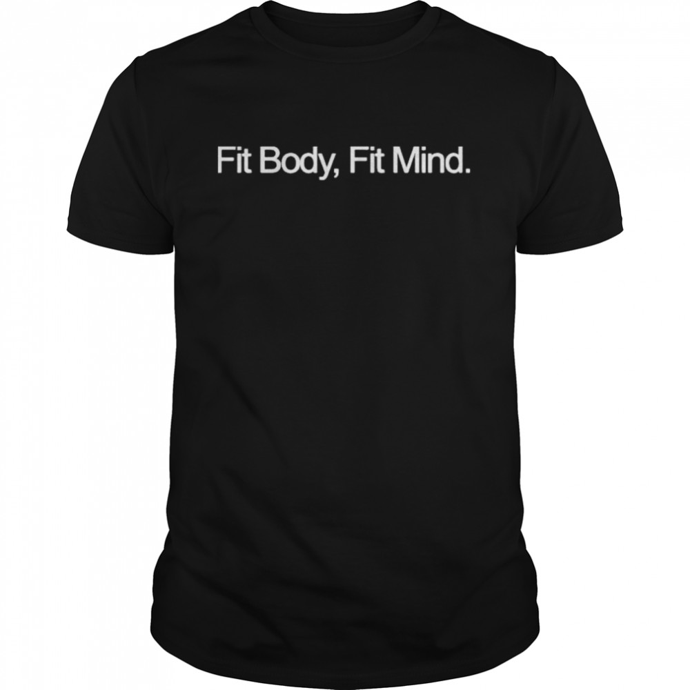 Fit Body Fit Mind shirt