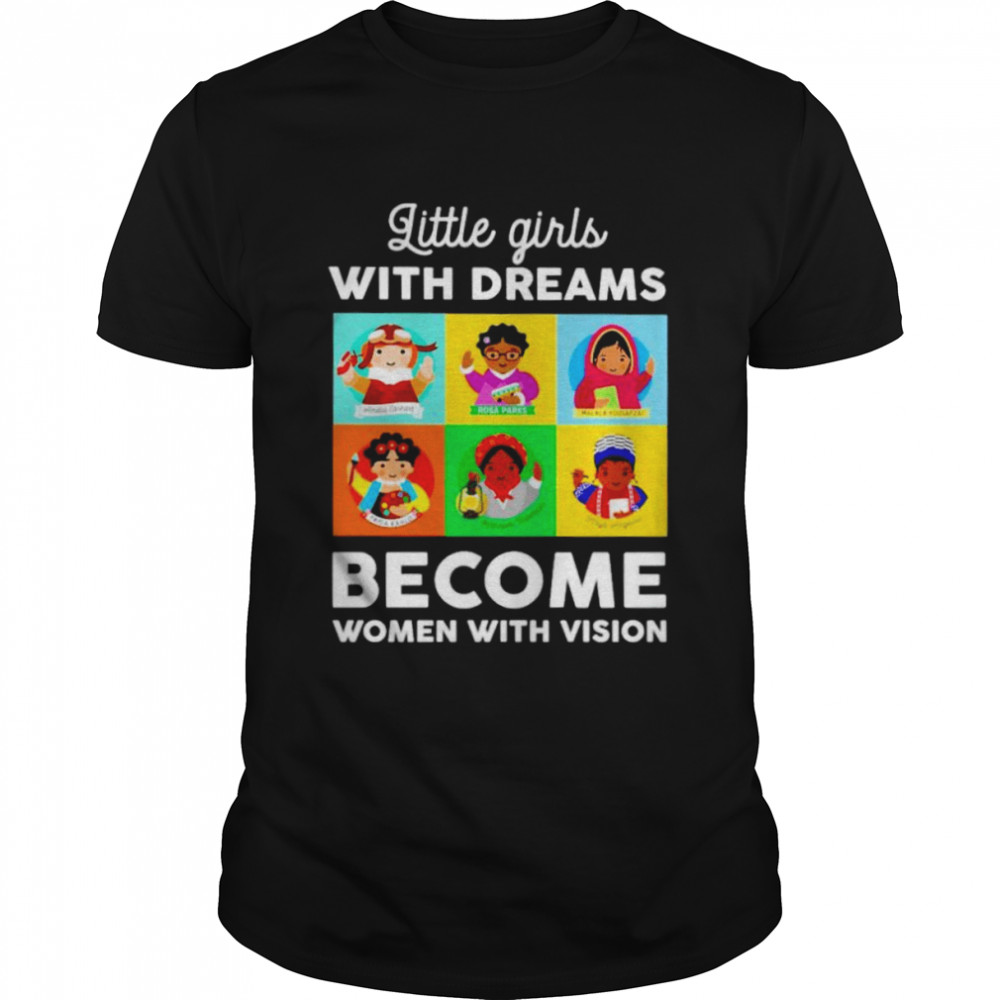 Little girls with dreams become women with vision shirt Classic Men's T-shirt