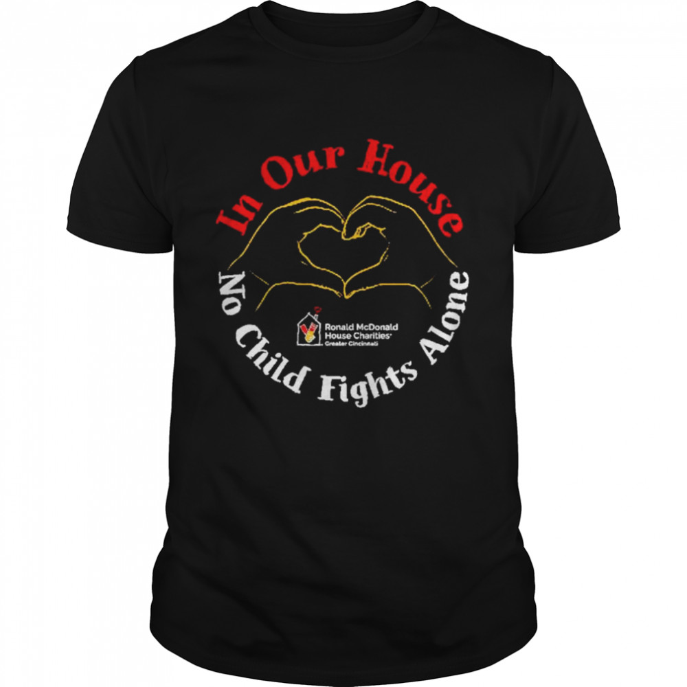 In our House no child fights alone shirt