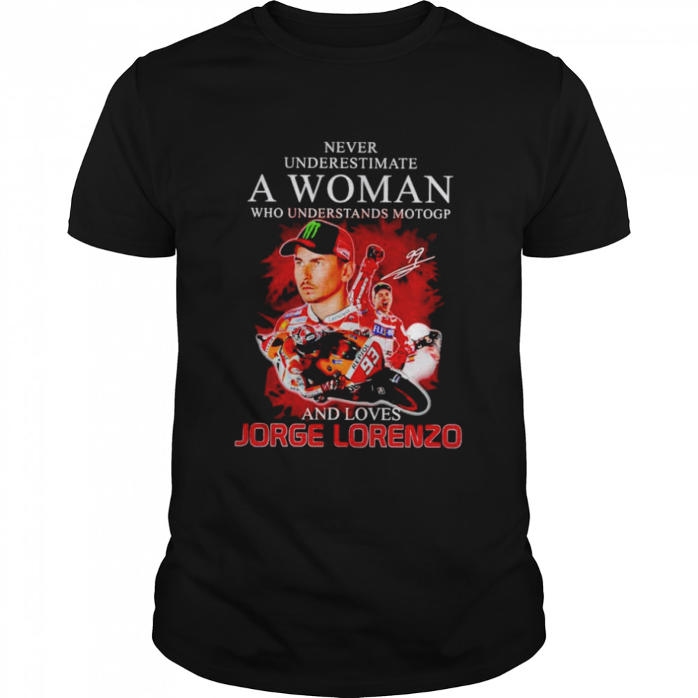 Never underestimate a woman who understands motogp and love Jorge Lorenzo shirt Classic Men's T-shirt