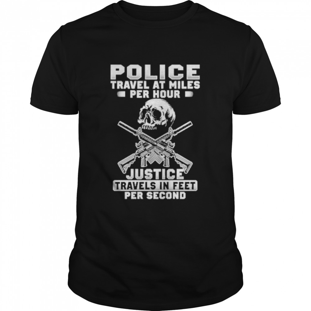 Police travel at miles per hour justice travel in feet per second shirt Classic Men's T-shirt