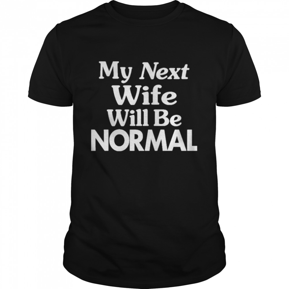 Holywaif my next wife will be normal shirt