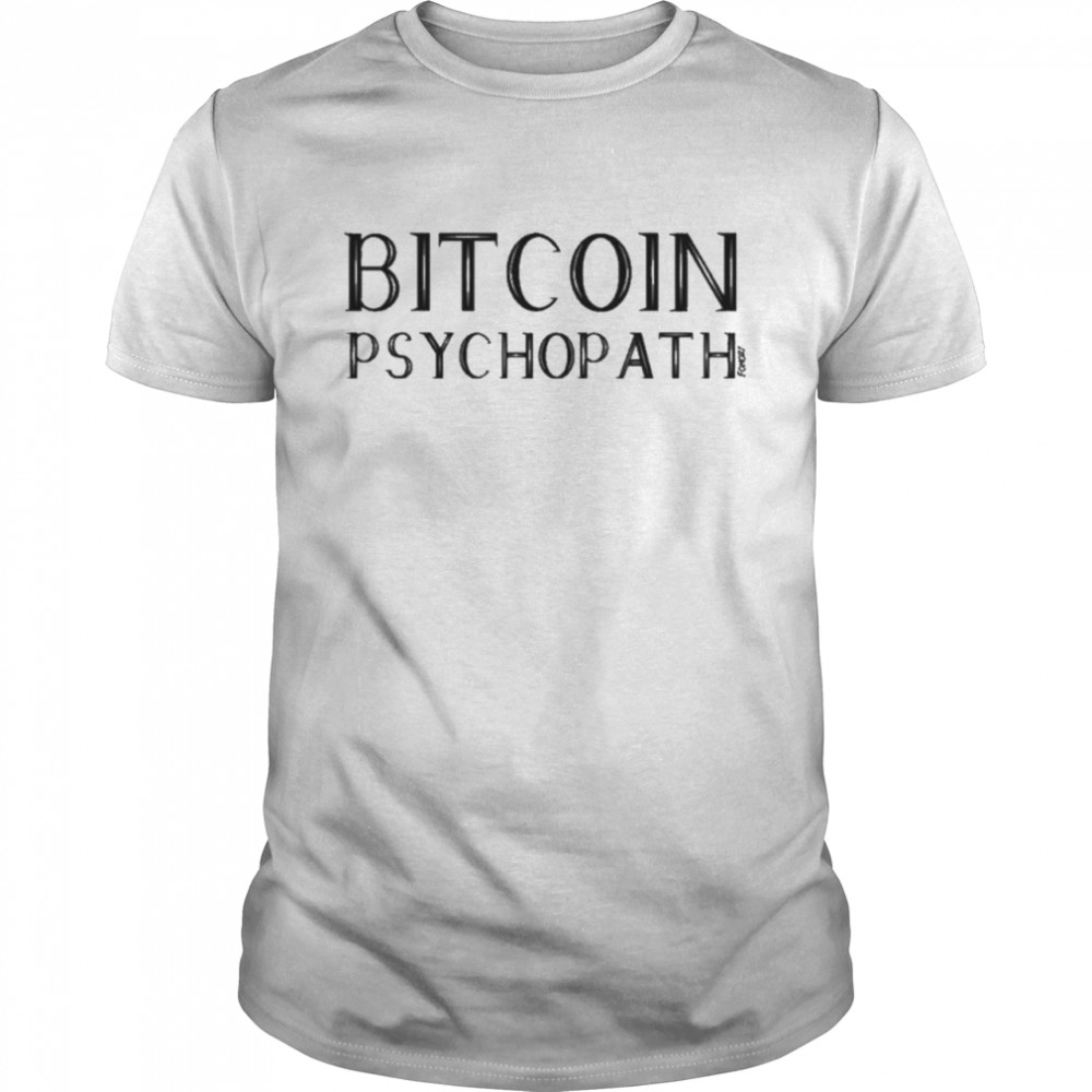 Bitcoin Psychopath Fomo21 Shop Merch T-Shirt