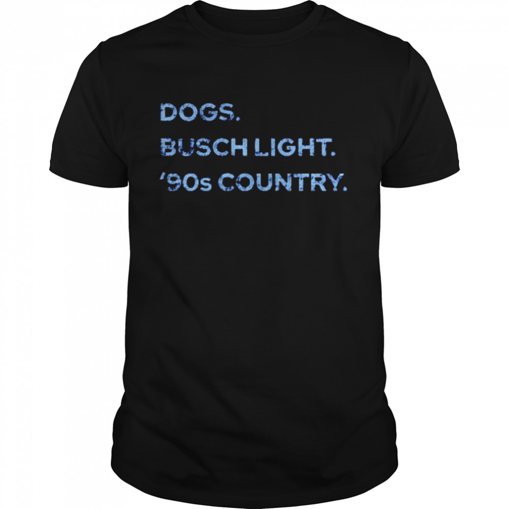 Dogs Busch Light ’90s Country Shirt