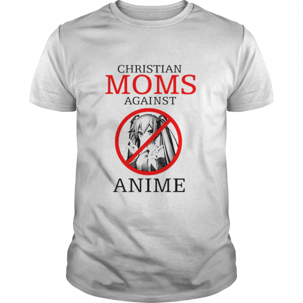 Christian Moms Against Anime T-shirt