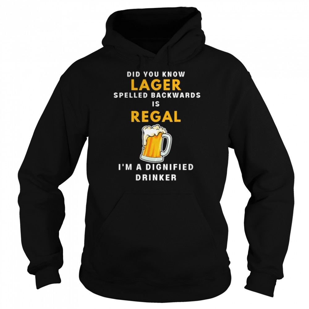 Lager beer regal dignified drinker shirt Unisex Hoodie