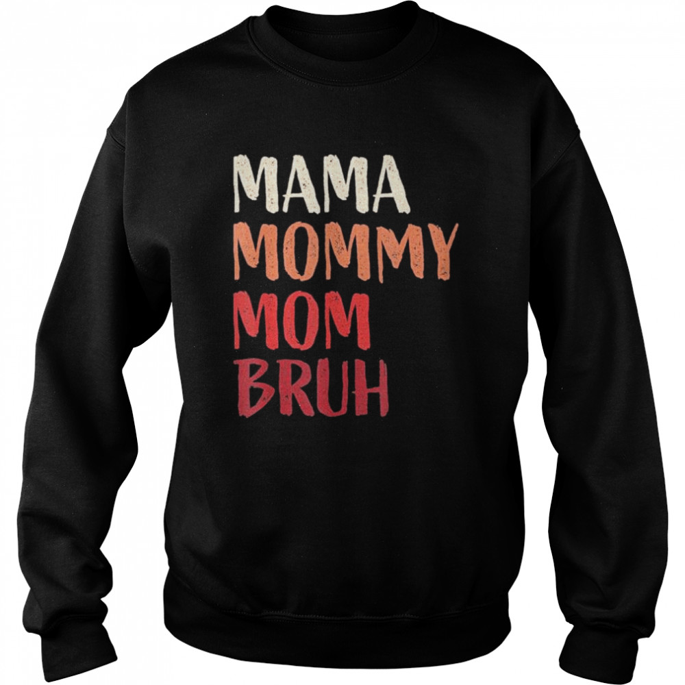 Mama Mommy Mom Bruh Last Minute Mother’s Day  Unisex Sweatshirt