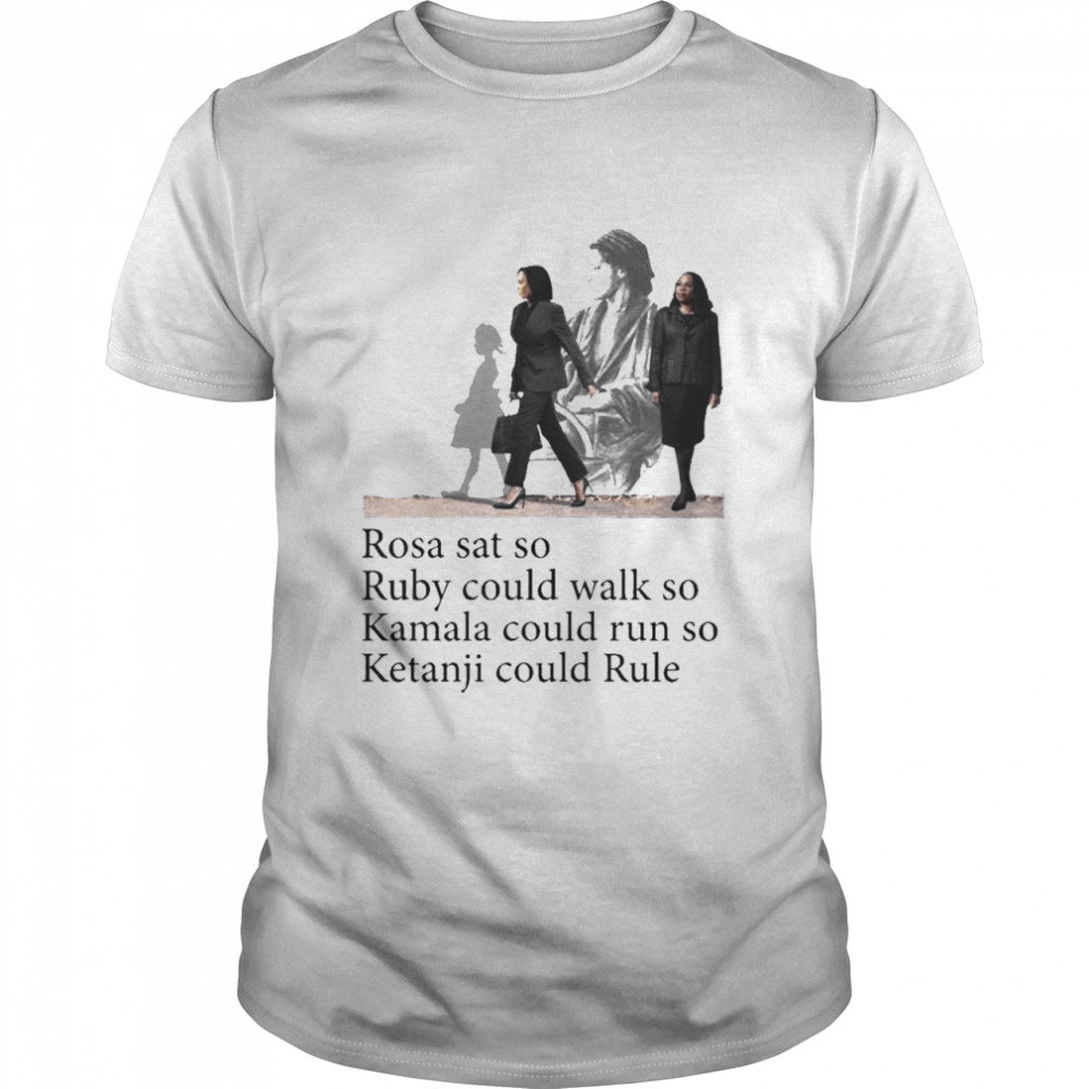 Rosa Sat So Ruby Could Walk So Kamala Could Run So Ketanji Could Rule Noliwe Rooks T- Classic Men's T-shirt