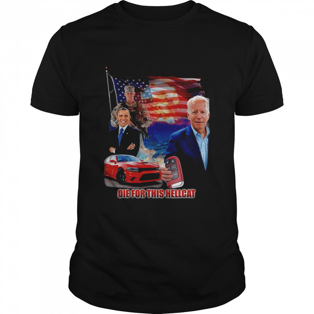 Die For This Hellcat Biden T-Shirt