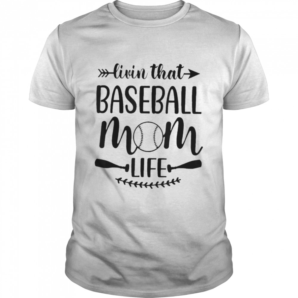 Livin that baseball mom life shirt Classic Men's T-shirt