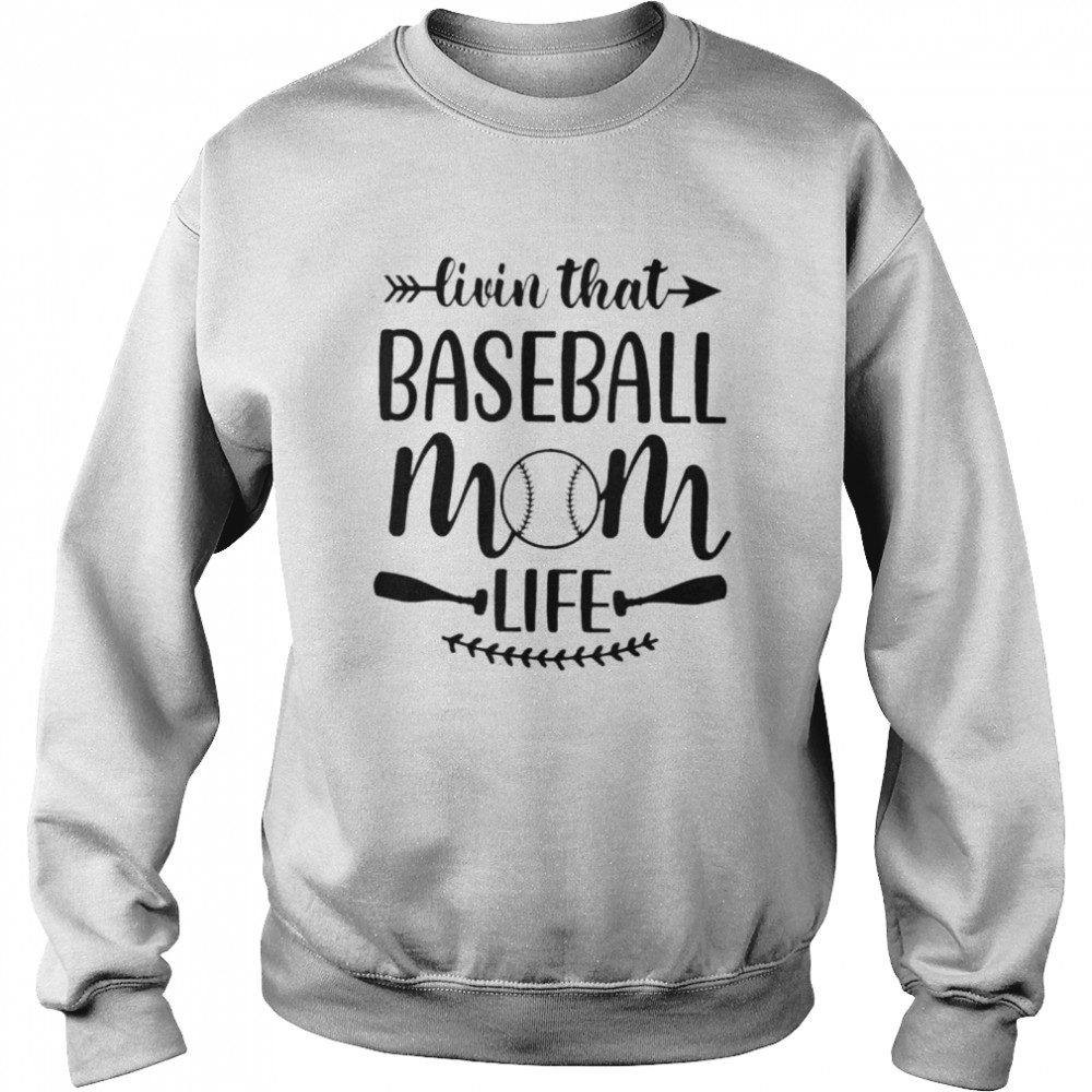 Livin that baseball mom life shirt Unisex Sweatshirt