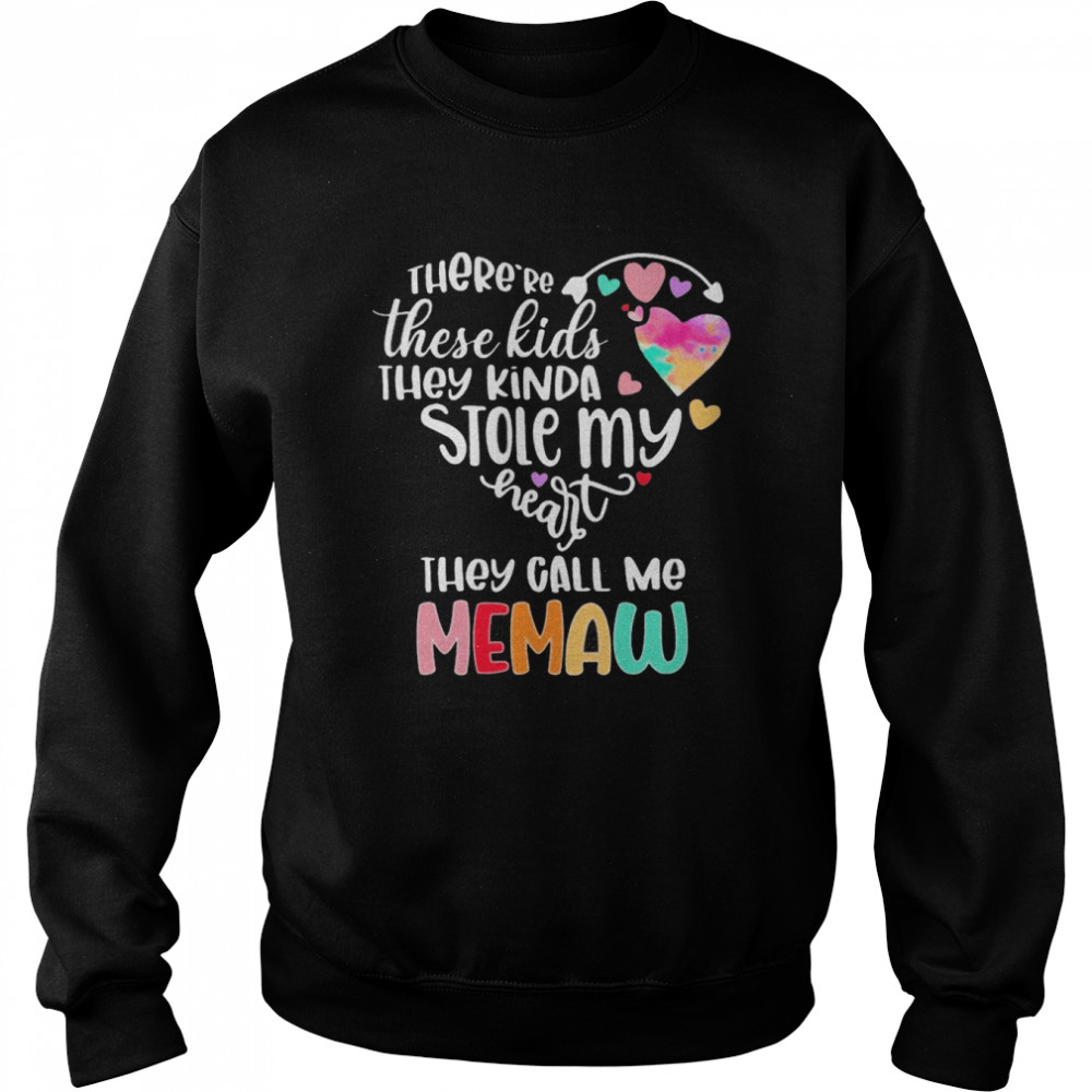 There’re These Kids They Kinda Stole My Heart They Call Me Memaw Unisex Sweatshirt