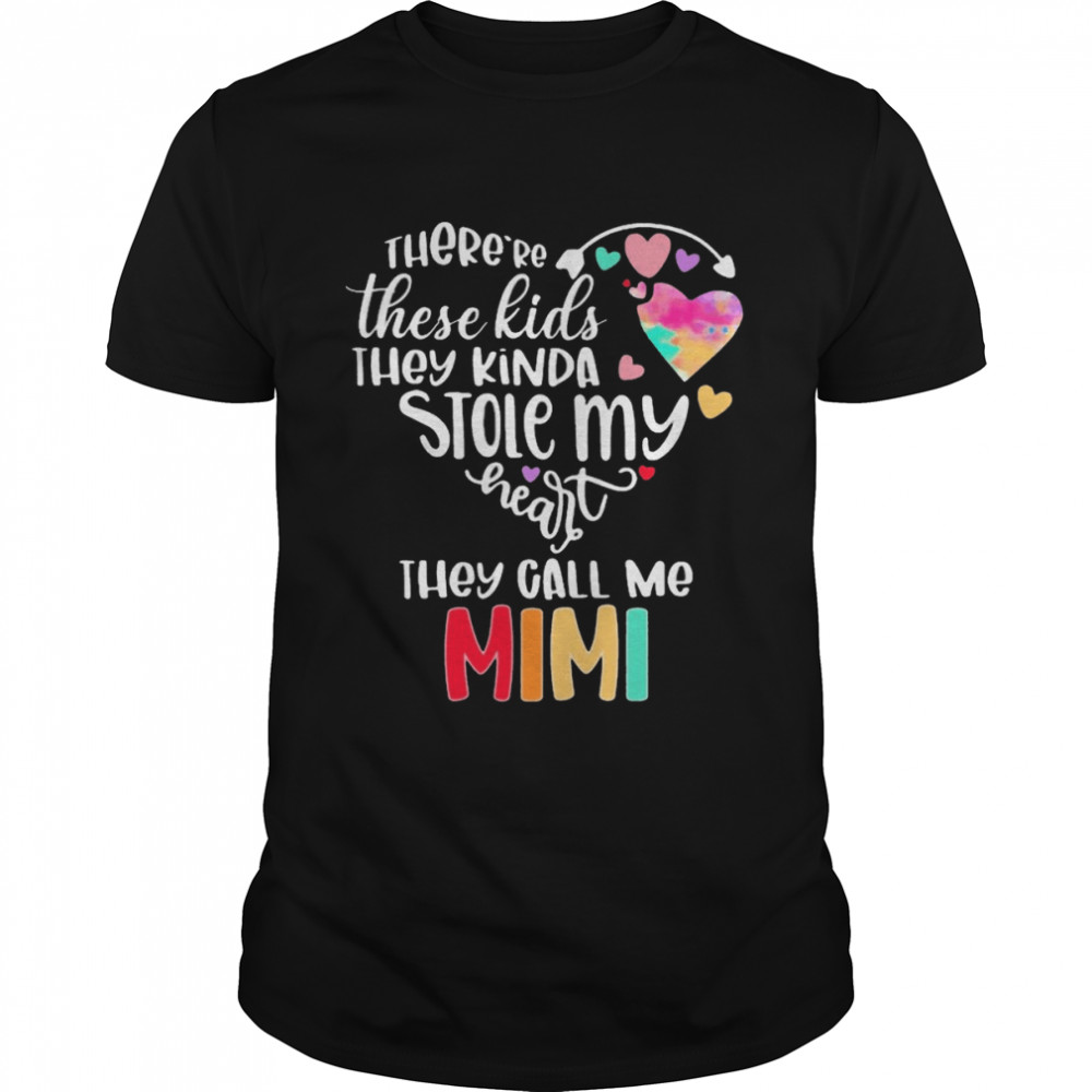 There’re These Kids They Kinda Stole My Heart They Call Me Mimi Classic Men's T-shirt