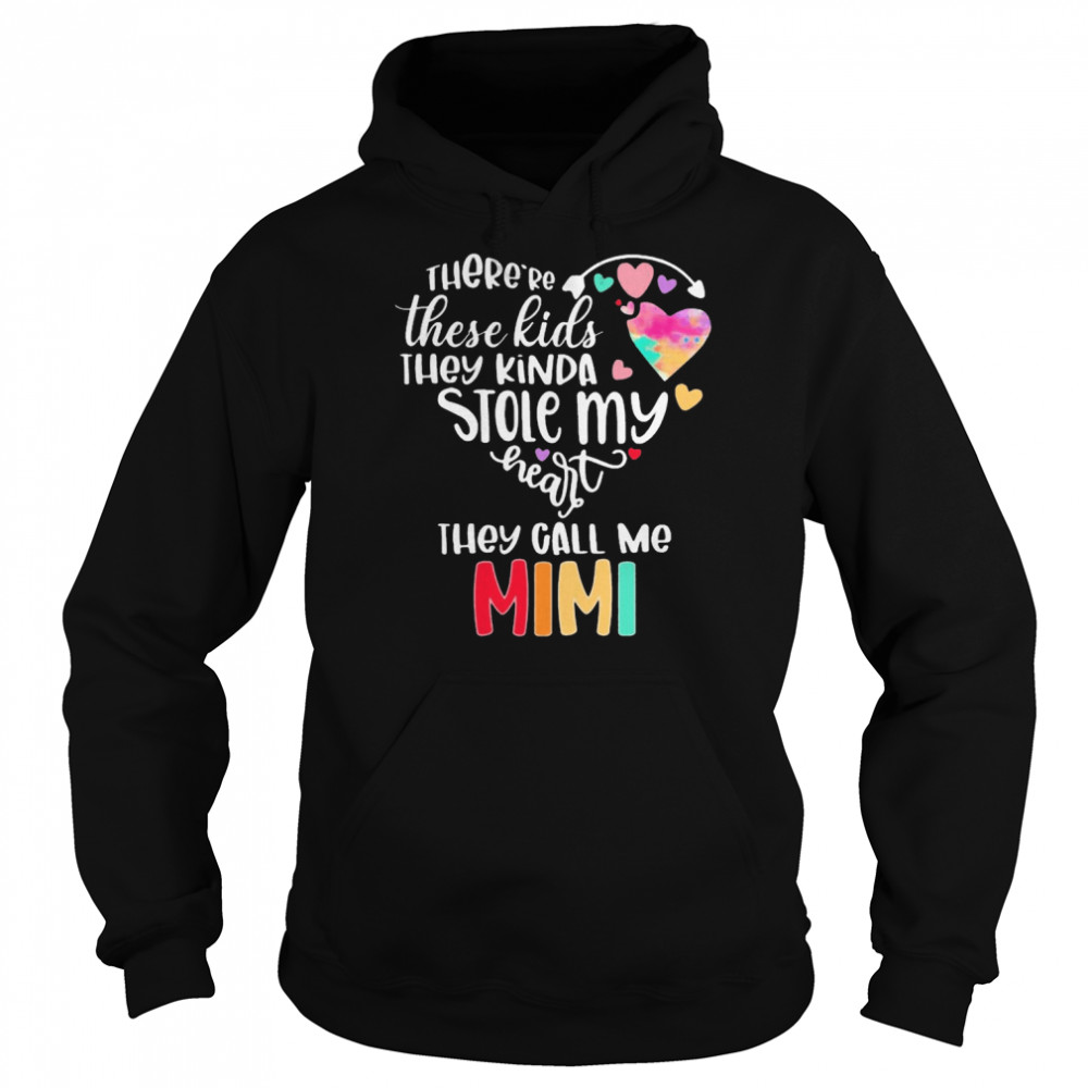 There’re These Kids They Kinda Stole My Heart They Call Me Mimi Unisex Hoodie