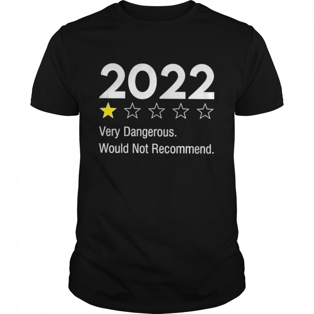 2022 very dangerous would not recommend shirt