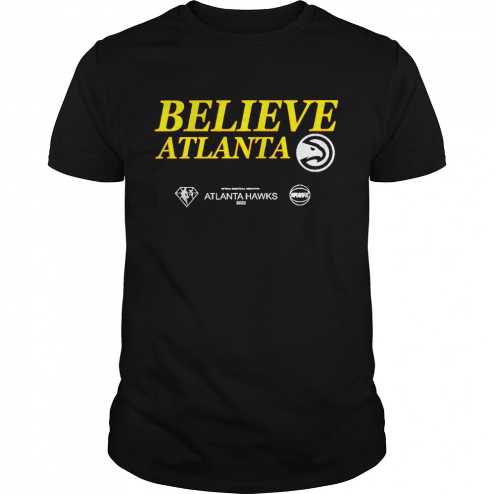 Believe Atlanta Hawks 2022 shirt
